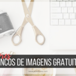 Conheça: Os 10 melhores banco de imagens gratuitas