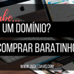 Comprando o domínio do seu site bem baratinho!