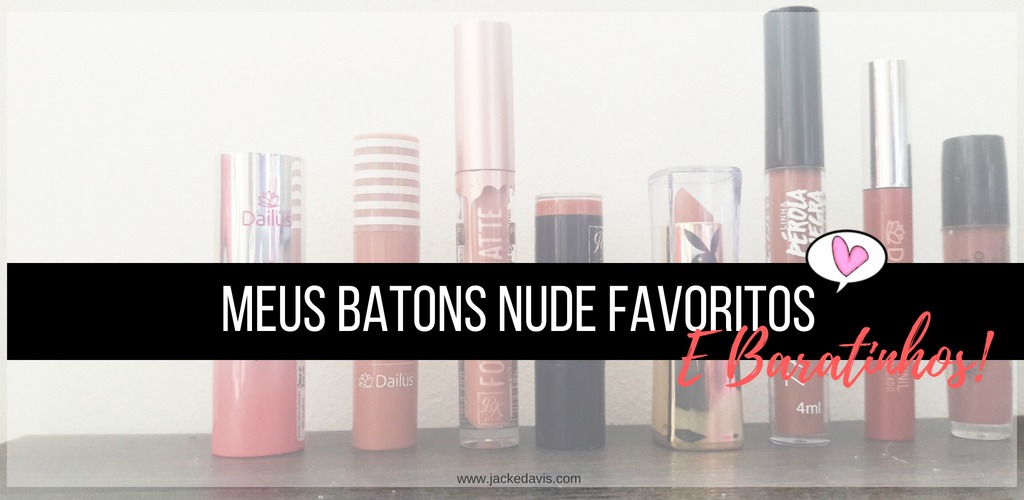 Maquiagem Meus Batons Nude Favoritos Na Vida Jacke Davis