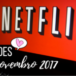 Lançamentos de filmes e séries da Netflix: Novembro 2017