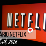 Abril: Saiba todas as novidades do catalogo da Netflix