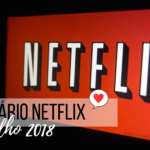 Julho: Todas as novidades no catálogo da Netflix + Férias!