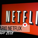 Maio: Tudo que vai entrar no catalogo da Netflix